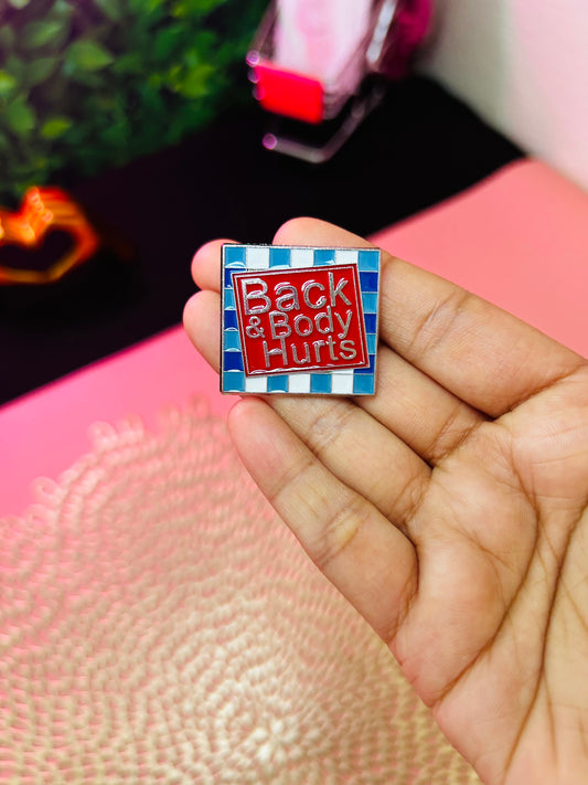 Back and Body Hurts Enamel Brooch Pin